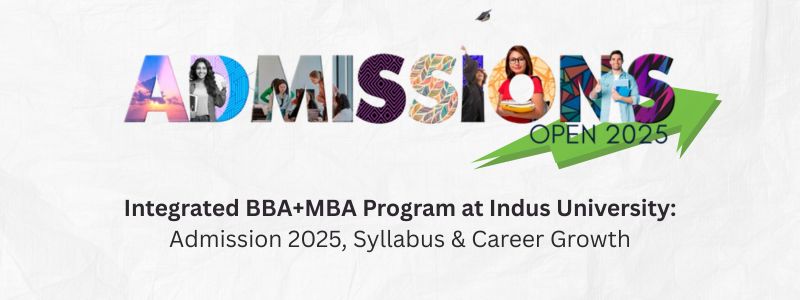 Integrated BBA+MBA Program at Indus University: Admission 2025, Syllabus & Career Growth